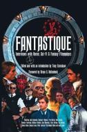 Fantastique: Interviews with Horror, Sci-Fi & Fantasy Filmmakers (Volume I) di Tony Earnshaw edito da BEARMANOR MEDIA