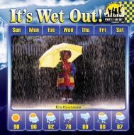 It's Wet Out! di Kris Hirschmann edito da ABDO PUB CO