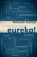 Eureka!: Discover and Enjoy the Hidden Power of the English Language di Walker Royce edito da MORGAN JAMES PUB