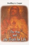 The Way And The Truth For Life di Geoffrey A Cooper edito da America Star Books