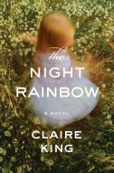 The Night Rainbow di Claire King edito da BLOOMSBURY