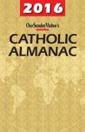 Our Sunday Visitor's Catholic Almanac di Matthew Bunson edito da Our Sunday Visitor
