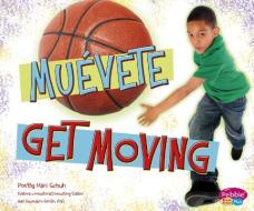 ¡muévete!/Get Moving! di Mari C. Schuh edito da CAPSTONE PR