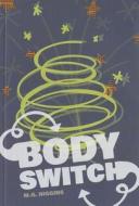 Body Switch di M. G. Higgins edito da Saddleback Educational Publishing, Inc.