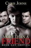 More Than a Friend: Bdsm Gay Erotica di Chris Johns edito da Blvnp Incorporated