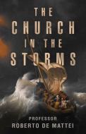 The Church in the Storms di Roberto De Mattei edito da Sophia Institute Press