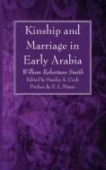 Kinship and Marriage in Early Arabia di William Robertson Smith edito da Wipf and Stock