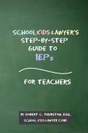 Schoolkidslawyer's Step-by-step Guide To di ROBERT THURSTON edito da Lightning Source Uk Ltd