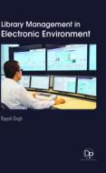 Library Management in Electronic Environment di Rajesh Singh edito da Delve Publishing