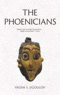 The Phoenicians di Vadim S Jigoulov edito da Reaktion Books