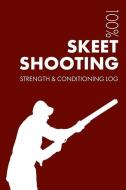 Skeet Shooting Strength and Conditioning Log: Daily Skeet Shooting Training Workout Journal and Fitness Diary for Shoote di Elegant Notebooks edito da INDEPENDENTLY PUBLISHED