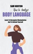 How To Analyze Body Language di Brian Hall edito da Brian Hall