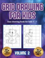 Easy drawing book for kids 5 - 7 (Grid drawing for kids - Volume 2) di James Manning edito da Best Activity Books for Kids