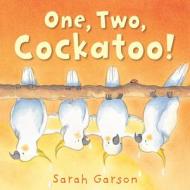 One, Two, Cockatoo! di Sarah Garson edito da Andersen Press Ltd