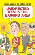 Unexpected Item In The Bagging Area di Chris Martin edito da Michael O\'mara Books Ltd