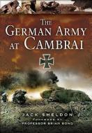 German Army at Cambrai di Jack Sheldon edito da Pen & Sword Books Ltd