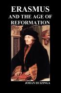 Erasmus and the Age of Reformation (Paperback) di Johan Huizinga edito da BENEDICTION BOOKS