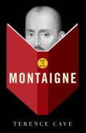 How To Read Montaigne di Terence Cave edito da Granta Books