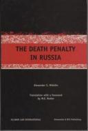 The Death Penalty In Russia di Alexander Mikhlin edito da Wildy, Simmonds And Hill Publishing