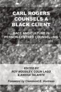 Carl Rogers Counsels a Black Client: Race and Culture in Person-Centred Counselling edito da PCCS BOOKS