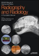 BSAVA Manual of Canine and Feline Radiography and Radiology di Fraser McConnell, Andrew Holloway edito da Wiley John + Sons