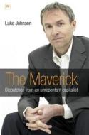 The Maverick: Dispatches from an Unrepentant Capitalist di Johnson Luke edito da Harriman House