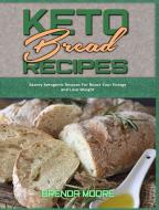 Keto Bread Recipes di Brenda Moore edito da Brenda Moore