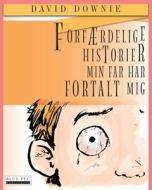 Forfaerdelige Historier Min Far Har Fortalt MIG (Danish Edition) di David Downie edito da Blue Peg Publishing