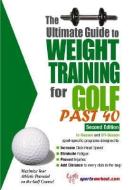 Ultimate Guide To Weight Training For Golf Past 40 di Robert G. Price edito da Price World Enterprises