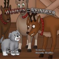 Woofus and the Reindeer di Dorothy Bradley edito da Taylor and Seale Publishers