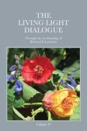 The Living Light Dialogue Volume 17 di Richard P. Goodwin edito da Serenity Association