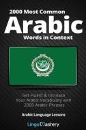 2000 Most Common Arabic Words in Context di Lingo Mastery edito da Lingo Mastery