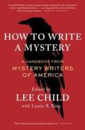 How to Write a Mystery: A Handbook from Mystery Writers of America di Mystery Writers Of America edito da SCRIBNER BOOKS CO