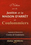 Notice sur la Justice et la maison d'arrêt de Coulommiers di Didier Moreau edito da Books on Demand