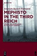 Mephisto in the Third Reich: Literary Representations of Evil in Nazi Germany di Emanuela Barasch Rubinstein edito da de Gruyter Oldenbourg