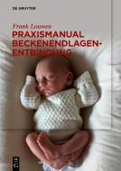 Praxismanual Beckenendlagenentbindung di Frank Louwen edito da Gruyter, Walter de GmbH