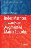 Index Matrices: Towards an Augmented Matrix Calculus di Krassimir T. Atanassov edito da Springer-Verlag GmbH