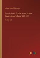 Gespräche mit Goethe in den letzten Jahren seines Lebens 1823-1832 di Johann Peter Eckermann edito da Outlook Verlag