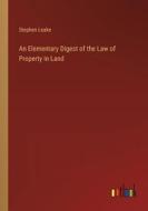 An Elementary Digest of the Law of Property in Land di Stephen Leake edito da Outlook Verlag