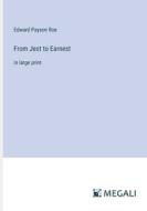 From Jest to Earnest di Edward Payson Roe edito da Megali Verlag