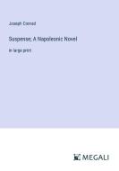 Suspense; A Napoleonic Novel di Joseph Conrad edito da Megali Verlag
