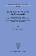 Parafiskalische Abgaben im Unionsrecht. di Christian Müller edito da Duncker & Humblot GmbH
