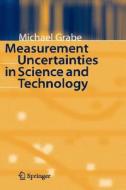 Measurement Uncertainties In Science And Technology di Michael Grabe edito da Springer-verlag Berlin And Heidelberg Gmbh & Co. Kg