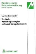 Vertikale Marketingstrategien im Investitionsgüterbereich di Carsten Baumgarth edito da Lang, Peter GmbH