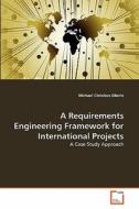 A Requirements Engineering Framework for International Projects di Michael Christian Oberle edito da VDM Verlag