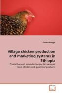 Village chicken production and marketing systems in Ethiopia di Fisseha Assegie edito da VDM Verlag