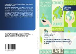 Evaluation of Human induced Land Degradation in Damietta; EGYPT di Rasha Abou Samra, Maie El Gammal, Rafaat Ali edito da SPS
