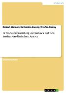Personalentwicklung in Hinblick auf den institutionalistischen Ansatz di Stefan Siroky, Robert Steiner, Katharina Zweng edito da GRIN Publishing