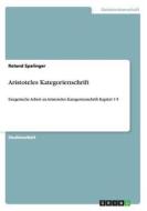 Aristoteles Kategorienschrift di Roland Spalinger edito da Grin Verlag Gmbh