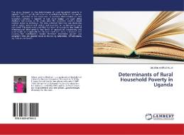 Determinants of Rural Household Poverty in Uganda di Jackline winifred Aduni edito da LAP Lambert Academic Publishing